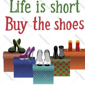 Life is Short *Buy* the Shoes 👞 👠👢👡👟😍